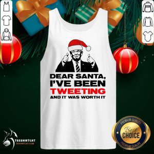 Trump Dear Santa I’ve Been Tweeting And It Was Worth It Ugly Tank Top- Design By Teeshirtcat.com