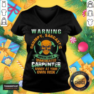 Happy Warning Grumpy Sarcastic Unpredictable And Unmedicated Carpenter Annoy At Your Own Risk V Neck- Design By Teeshirtcat.com