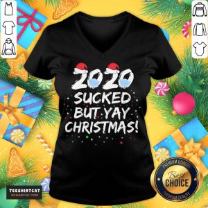 Hot 2020 Sucked But Yay Christmas Funny Christmas 2020 T-V Neck- Design By Teeshirtcat.com