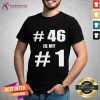 46 Is My 1 Biden Harris Election 2020 Results Shirt - Design By Teeshirtcat.com