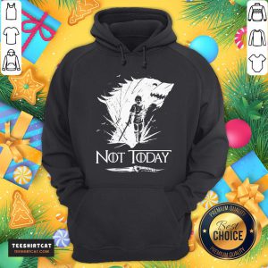 Hot Arya Stark Got Not Today Game Of Thrones Hoodie - Design By Teeshirtcat.com
