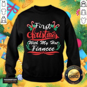 First Christmas With My Hot Fiancee First Christmas With My Hot New Fiancee T-Sweatshirt- Design By Teeshirtcat.com