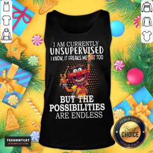 Hot Muppets I Am Currently Unsupervised I Know It Freaks Me Out Too But The Possibilities Are Endless T-Tank Top - Design By Teeshirtcat.com