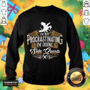 Not Procrastinating Side Quests RPG Gamer Dragons Sweatshirt - Design By Teeshirtcat.com