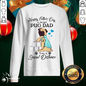 Nice Father's Day To The Best Pug Dad From A Social Distance Toilet Paper Sweatshirt - Design By Teeshirtcat.com