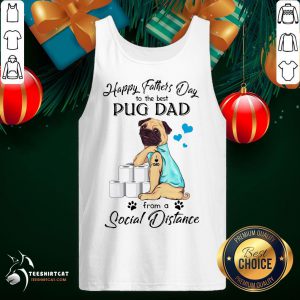 Nice Father's Day To The Best Pug Dad From A Social Distance Toilet Paper Tank Top - Design By Teeshirtcat.com