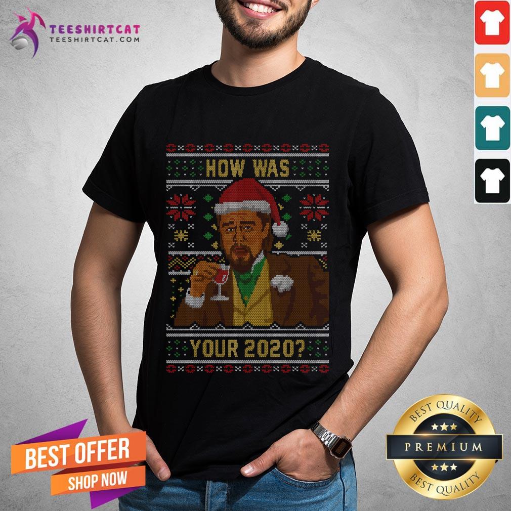 Nice How Was your 2020 Ugly Sweater Christmas T-Shirt - Design By Teeshirtcat.com