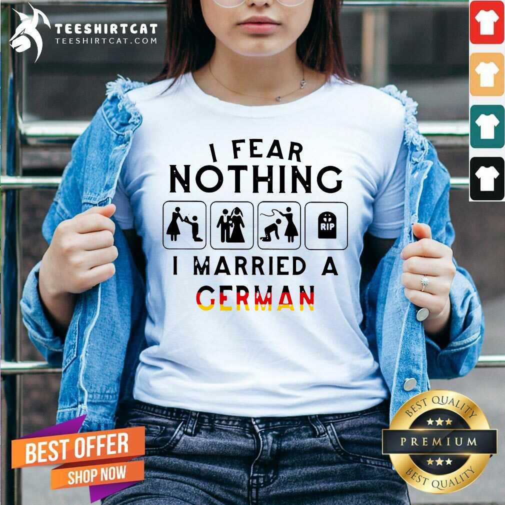 I Fear Nothing I Married A German V Neck- Design By Teeshirtcat.com