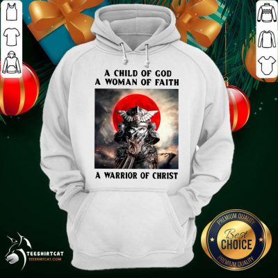 Samurai A Child Of God A Woman Of Faith A Warrior Of Christ Hoodie- Design By Teeshirtcat.com Samurai A Child Of God A Woman Of Faith A Warrior Of Christ Hoodie- Design By Teeshirtcat.com