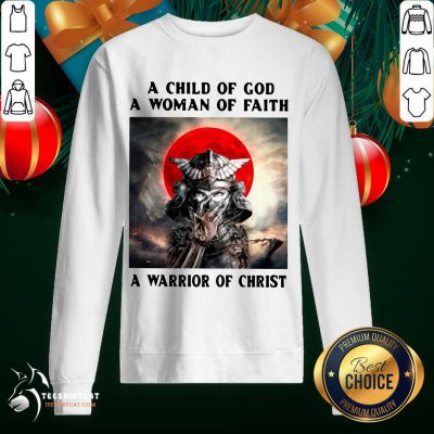 Samurai A Child Of God A Woman Of Faith A Warrior Of Christ Sweatshirt- Design By Teeshirtcat.com Samurai A Child Of God A Woman Of Faith A Warrior Of Christ Sweatshirt- Design By Teeshirtcat.com