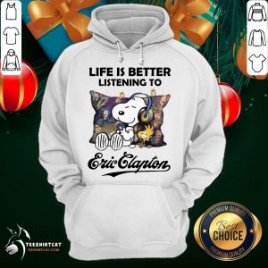 Nice Snoopy And Woodstock Life Is Better Listening To Eric Clapton Hoodie- Design By Teeshirtcat.com