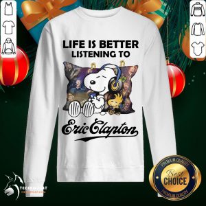 Nice Snoopy And Woodstock Life Is Better Listening To Eric Clapton Sweatshirt- Design By Teeshirtcat.com