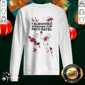 I Survived Working For Priti Patel Sweatshirt- Design By Teeshirtcat.com