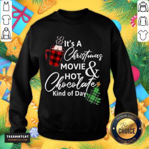 Official It'S A Christmas Movie Hot Chocolate Kind Of Day Christmas Movie T-Sweatshirt - Design By Teeshirtcat.com