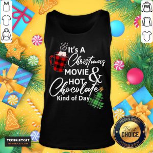 Official It'S A Christmas Movie Hot Chocolate Kind Of Day Christmas Movie T-Tank Top- Design By Teeshirtcat.com