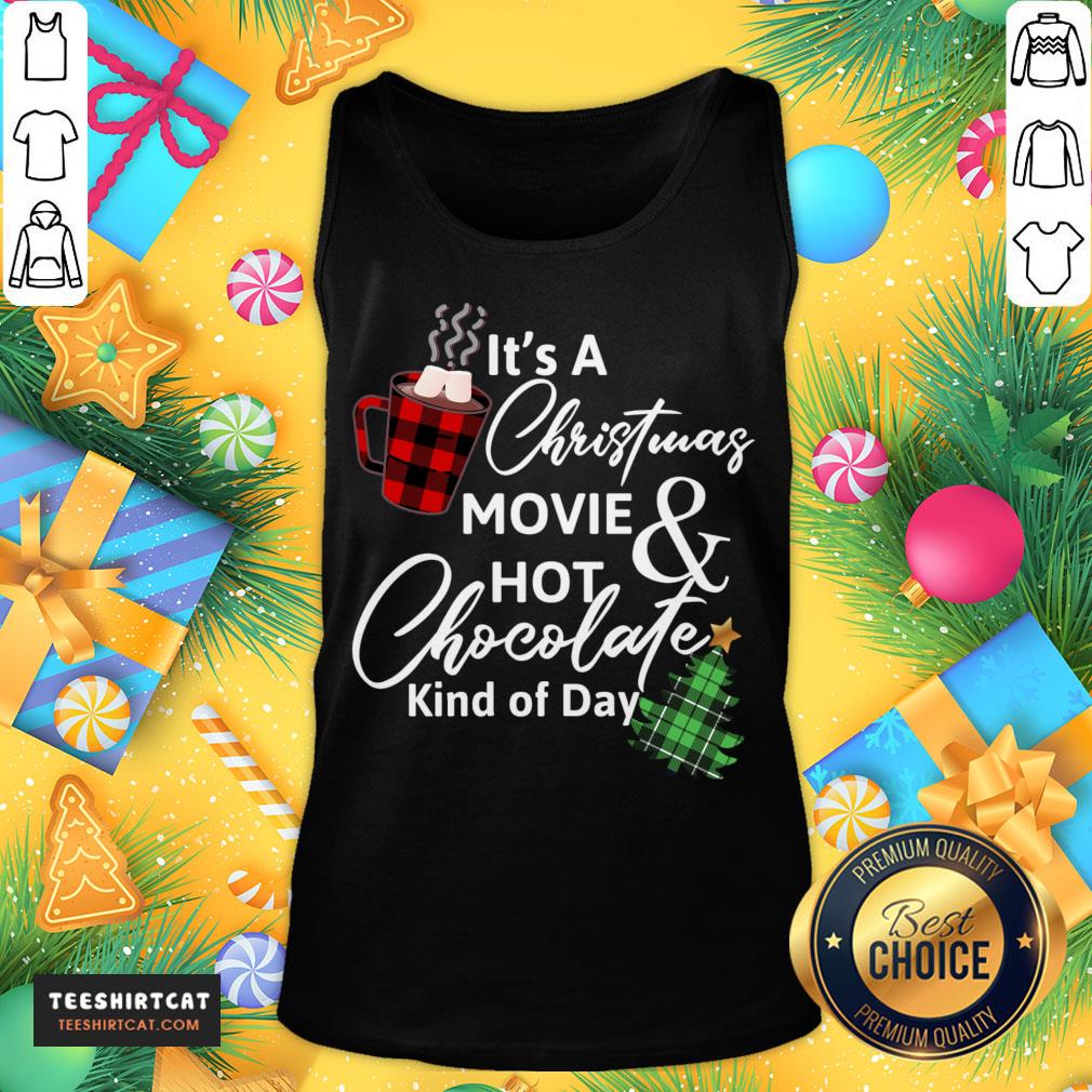 Official It'S A Christmas Movie Hot Chocolate Kind Of Day Christmas Movie T-Tank Top- Design By Teeshirtcat.com Official It'S A Christmas Movie Hot Chocolate Kind Of Day Christmas Movie T-Tank Top- Design By Teeshirtcat.com