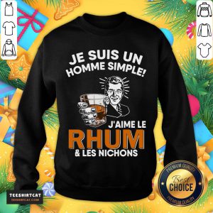 Official Je Suis Un Homme Simple J'aime Le Rhum And Les Nichons Sweatshirt - Design By Teeshirtcat.com