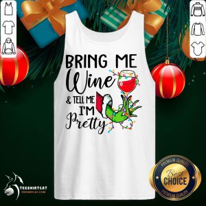 Original Hand Grinch Holding Wine Bring Me Wine And Tell Me I'm Pretty Christmas Tank Top - Design By Teeshirtcat.com
