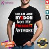 Original Hello Joe ByeDon Not My President Anymore Shirt - Design By Teeshirtcat.com
