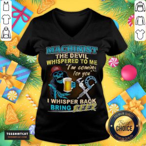 Original Machinist The Devil Whispered To Me I'm Coming For You I Whisper Back Being Beer V Neck - Design By Teeshirtcat.com