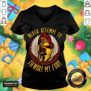 Never Attempt To Thwart My Fury V Neck- Design By Teeshirtcat.com