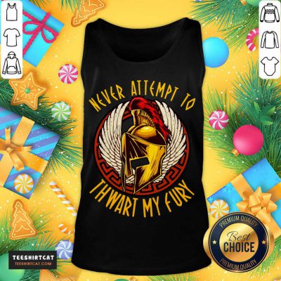 Never Attempt To Thwart My Fury Tank Top- Design By Teeshirtcat.com Never Attempt To Thwart My Fury Tank Top- Design By Teeshirtcat.com