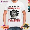 Original Siberian Husky I'M Telling You I'M Not A Dog My Mom Said I'M A Baby Shirt - Design By Teeshirtcat.com