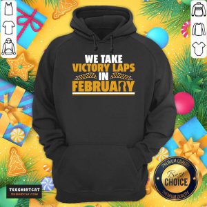 We Take Victory Laps In February Hoodie- Design By Teeshirtcat.com