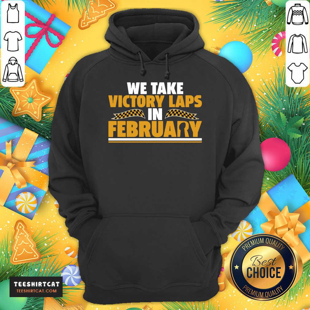 We Take Victory Laps In February Hoodie- Design By Teeshirtcat.com We Take Victory Laps In February Hoodie- Design By Teeshirtcat.com