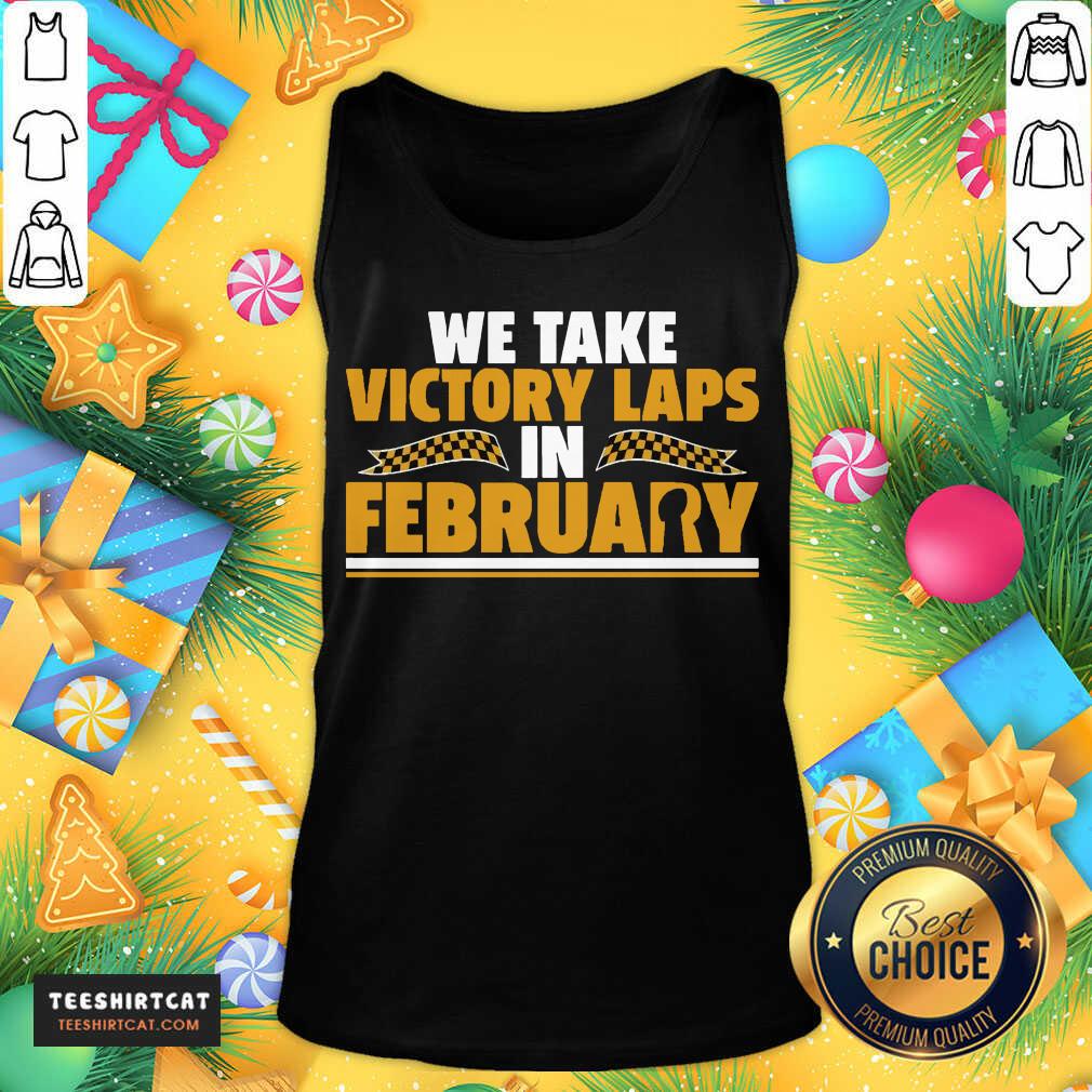 We Take Victory Laps In February Tank Top- Design By Teeshirtcat.com We Take Victory Laps In February Tank Top- Design By Teeshirtcat.com