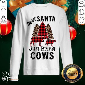 Perfect Dear Santa Just Bring Cows Sweatshirt - Design By Teeshirtcat.com
