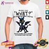 Perfect Dragon When I Say What It's Not Because I Didn't Hear You Shirt- Design By Teeshirtcat.com