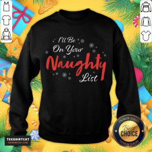 I'Ll Be On Your Naughty List Christmas Naughty Sexy Seduction Naughty List T-Sweatshirt- Design By Teeshirtcat.com