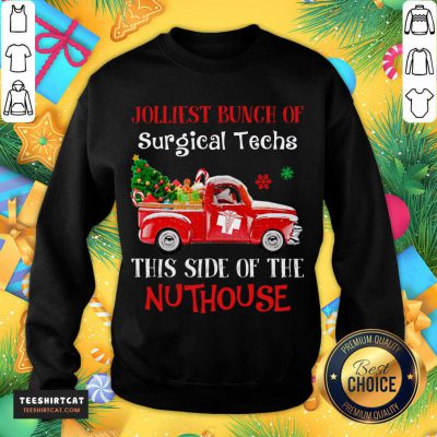 Jolliest Bunch Of Surgical Techs This Side Of The Nuthouse Sweatshirt - DesIgn By Teeshirtcat.com Jolliest Bunch Of Surgical Techs This Side Of The Nuthouse Sweatshirt - DesIgn By Teeshirtcat.com