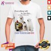 Premium Everything Will Be Just Fine As Long As There Are Cairn Terriers And Wine Shirt - Design By Teeshirtcat.com