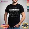Premium I'm Just A Dope Person Doin Dope Shit With My Dope Ass Friends Shirt - Design By Teeshirtcat.com