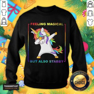 LGBT Unicorn Dabbing Feeling Magical But Also Stabby Sweatshirt- Design By Teeshirtcat.com
