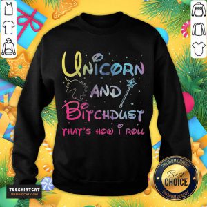 Premium Unicorn And Bitchdust That's How I Roll Sweatshirt- Design By Teeshirtcat.com