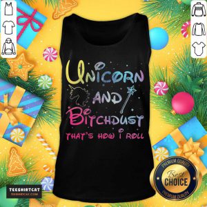 Premium Unicorn And Bitchdust That's How I Roll Tank Top- Design By Teeshirtcat.com