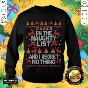 On The Naughty List And I Regret Nothing Naughty Christmas T-Sweatshirt- Design By Teeshirtcat.com