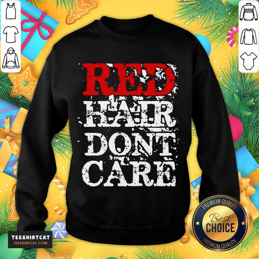 Red Hair Don’t Care Sweatshirt- Design By Teeshirtcat.com