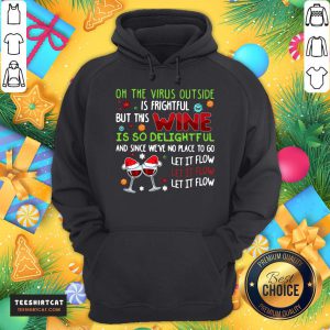 Pretty Winer Oh The VIrus Outside Is Frightful But This Wine Is So Delightful And Since We've No Place To Go Let Flow Christmas Hoodie- Design By Teeshirtcat.com