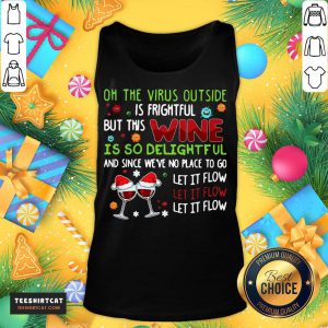 Pretty Winer Oh The VIrus Outside Is Frightful But This Wine Is So Delightful And Since We've No Place To Go Let Flow Christmas Tank Top- Design By Teeshirtcat.com