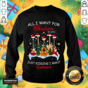 All I Want For Christmas Is You Just Kidding I Want Guitars Christmas Tree Sweatshirt- Design By Teeshirtcat.com