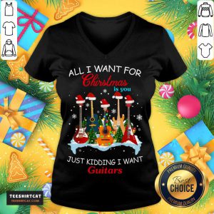 All I Want For Christmas Is You Just Kidding I Want Guitars Christmas Tree V Neck- Design By Teeshirtcat.com