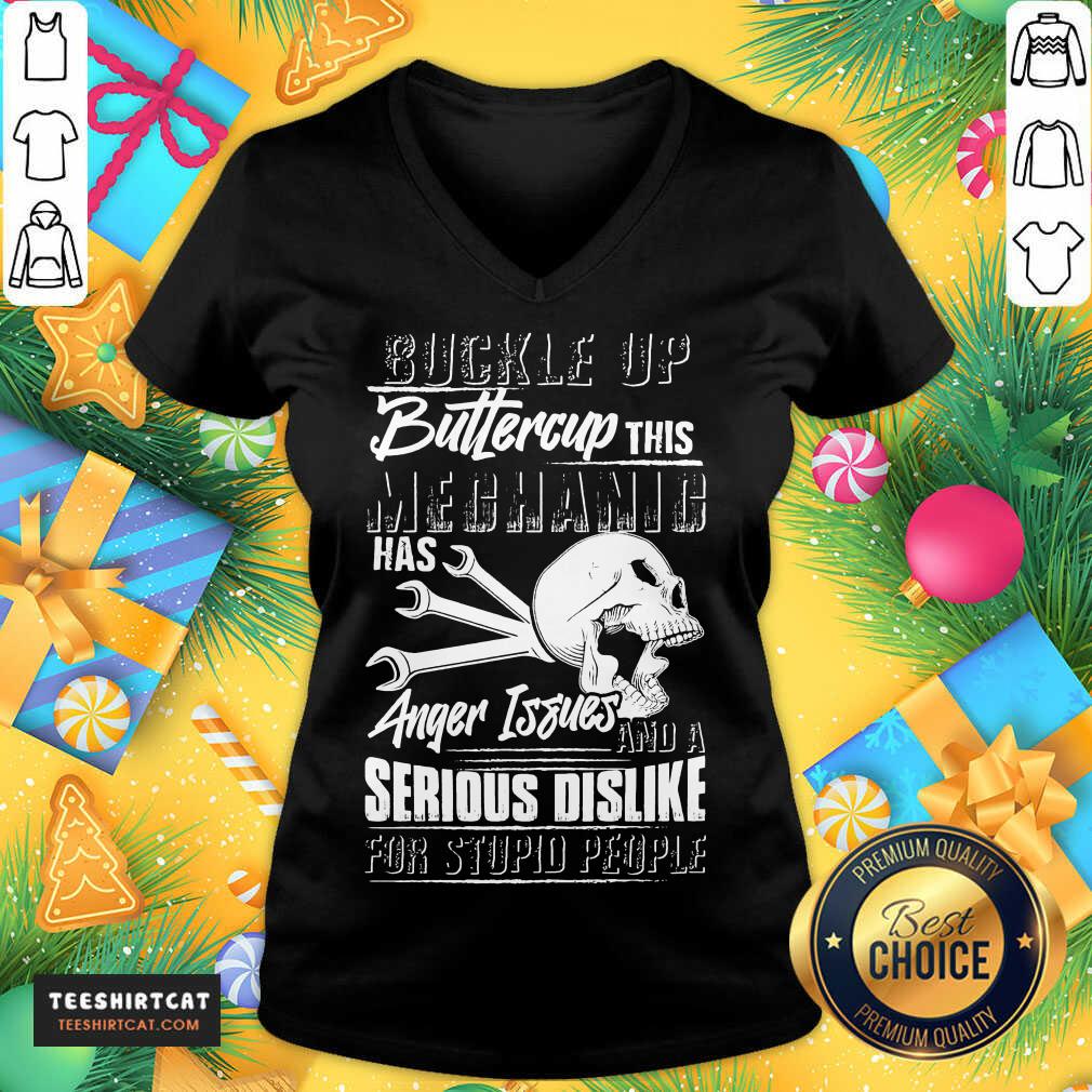 Buckle Up Buttercup This Mechanic Has Anger Issues And A Serious Dislike For Stupid People V Neck- Design By Teeshirtcat.com