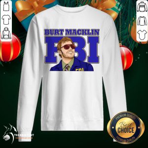 Top Burt macklin FBI T-Sweatshirt - Design By Teeshirtcat.com