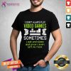 Top I Don't Always Play Video Games Sometimes I Eat And Sleep And Once T-shirt - Design By Teeshirtcat.com