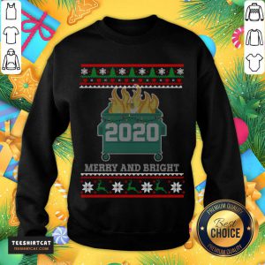 Top Merry And Bright 2020 Dumpster Fire Ugly Christmas Sweater Gift Merry And Bright 2020 T-Sweatshirt- Design By Teeshirtcat.com