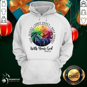 Top Seek Justice Love Mercy Walk Humbly With Your God Hoodie- Design By Teeshirtcat.com